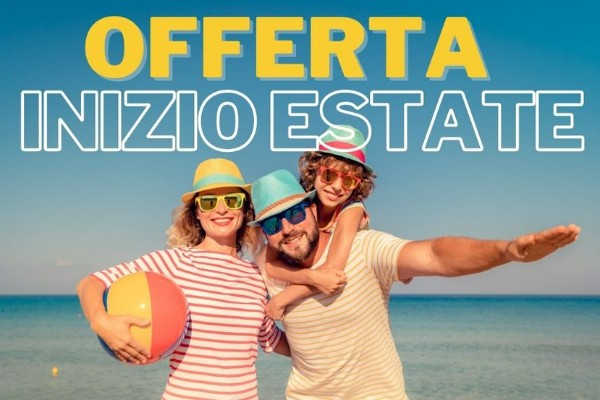 Inizia l'estate con noi! Dal 25 MAGGIO al 8 GIUGNO 2024